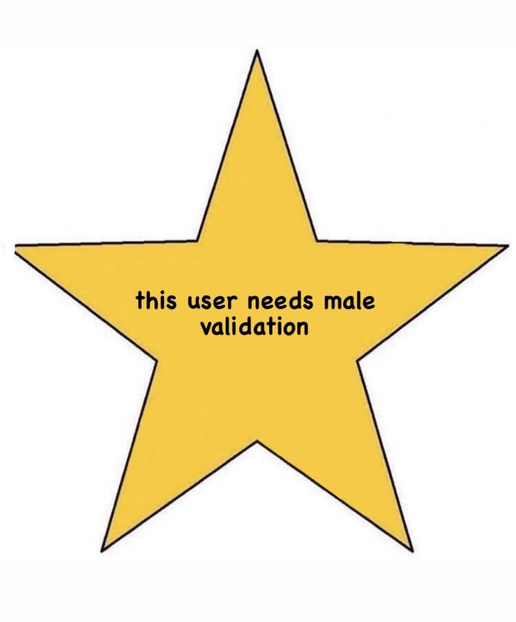 star meme that says this user needs male validation Male Validation, German Star, Dog Blog, Relationship Memes, Star Stickers, Underarmor Logo, Dankest Memes, Funny Memes, I Love