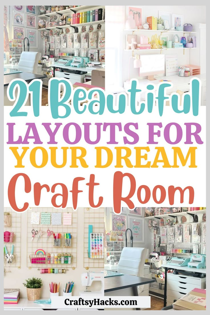 the words 21 beautiful layouts for your dream craft room