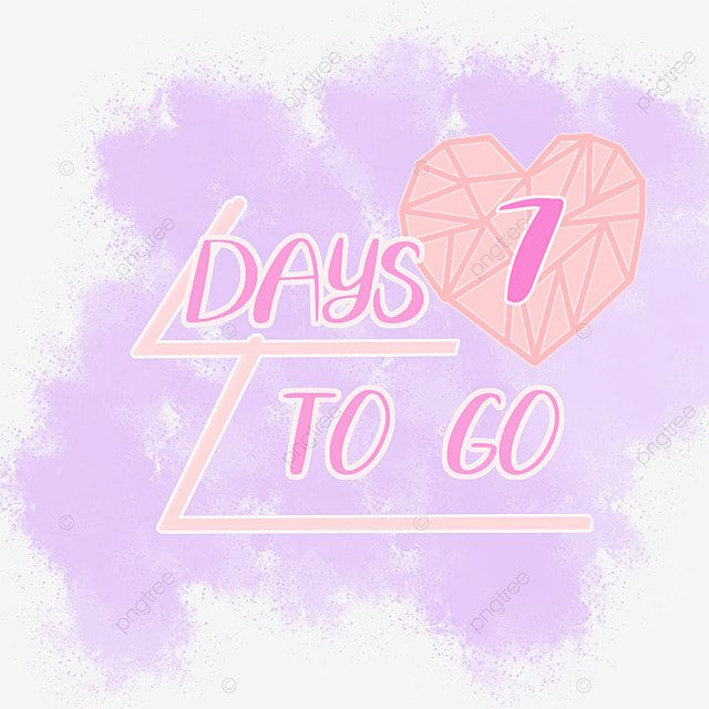 the words 7 days to go written in pink and purple with a heart on it