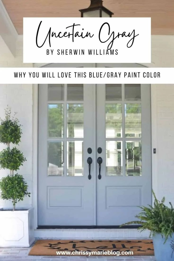 a white front door with two potted plants next to it and text overlay that reads, uncertain gray by shewin williams why you will love this blue / gray paint color