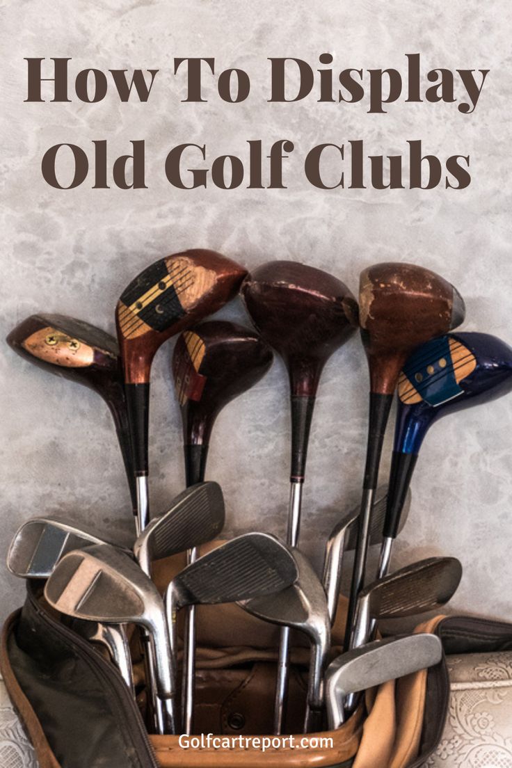 how to display old golf club clubs in a bag with text overlay that reads, how to display old golf clubs