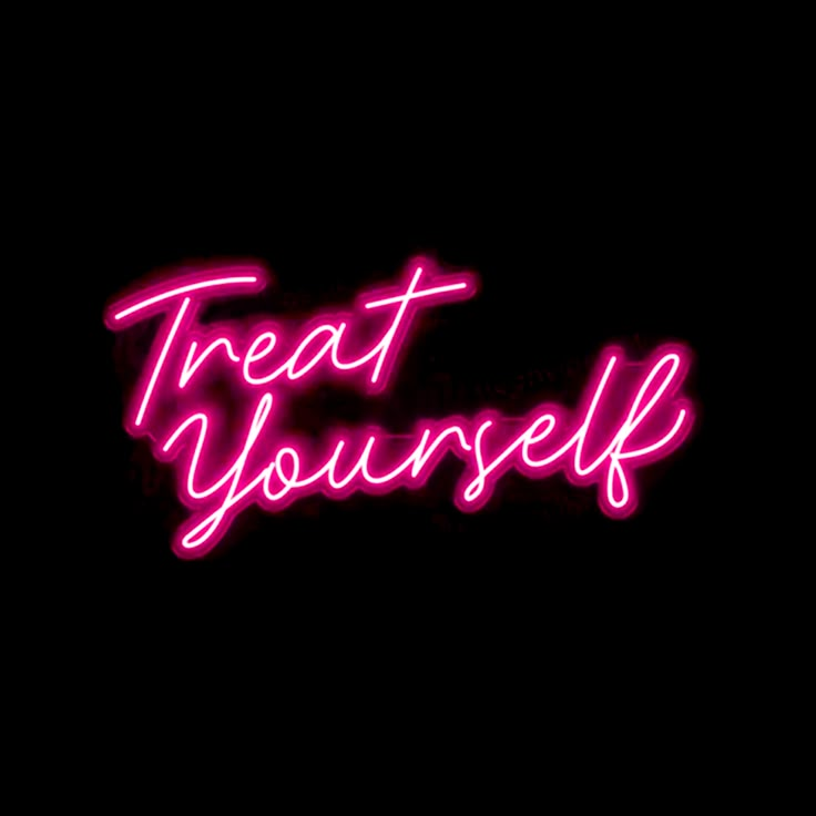 a neon sign that says treat yourself in pink on a black background with the words treat yourself