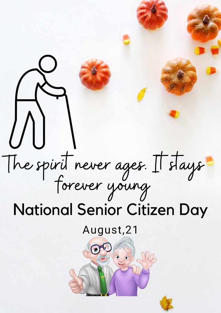 the spirit never ages it stays forever, for their young national senior citizen day august 21