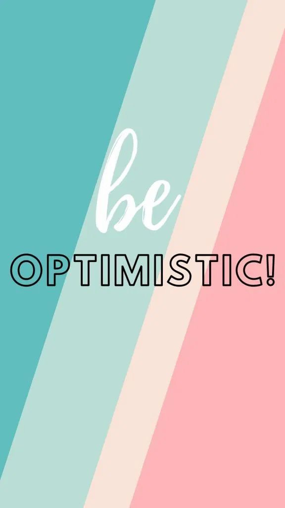 the words be optimistic in black and white on a multicolored background