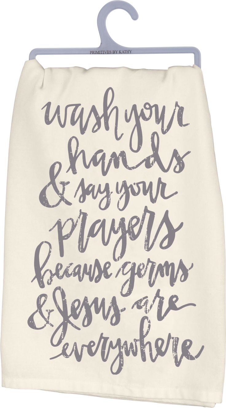 a white dish towel with black writing on it and a hanger that says wash your hands & say your prayer