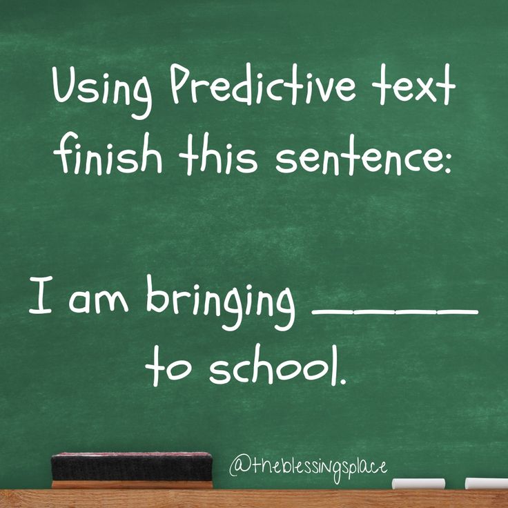 a blackboard with the words using predictive text finish this sentence i am bringing to school