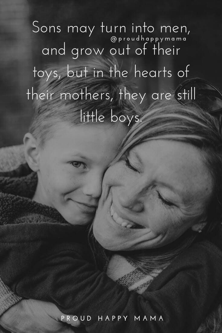 a mother hugging her child with the caption sons may turn into men, and grow out of their toys, but in the hearts of their mothers they are still little boys