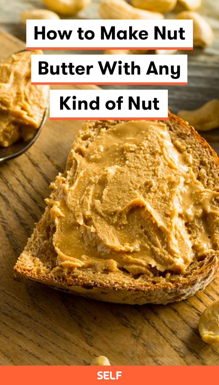 peanut butter on a piece of bread with the words how to make nut butter with any kind of nut