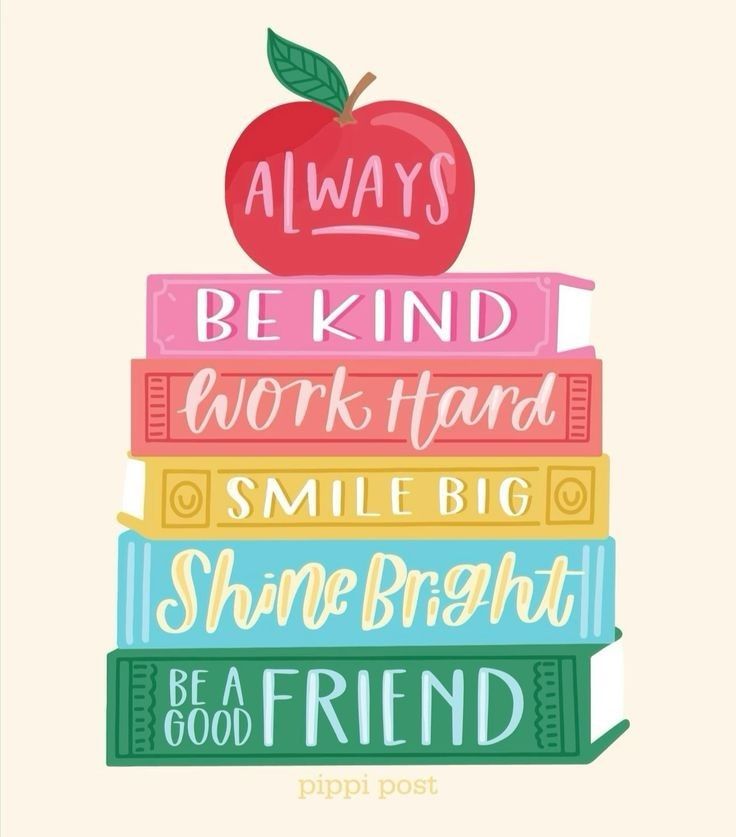 a stack of books with an apple on top and the words always be kind work hard smile big shine bright be a good friend