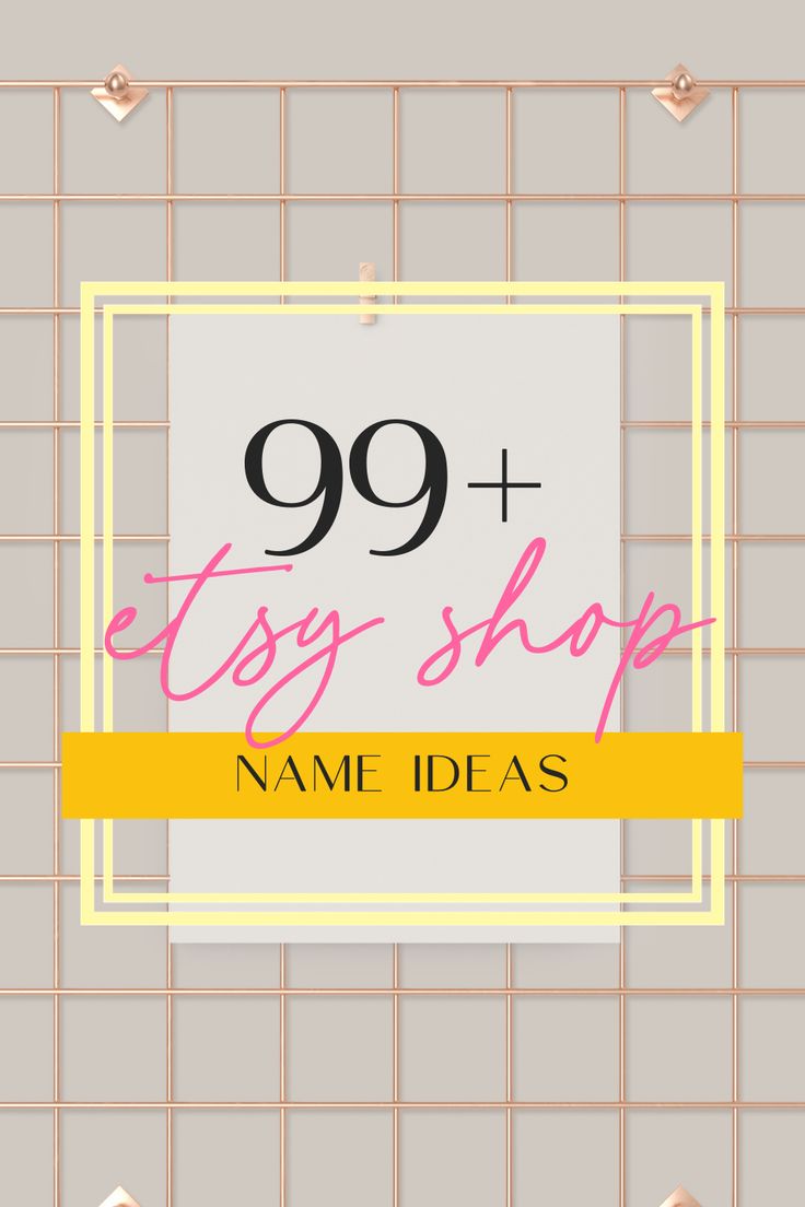 a sign that says 99 + etsy shop name ideas on the side of a wall