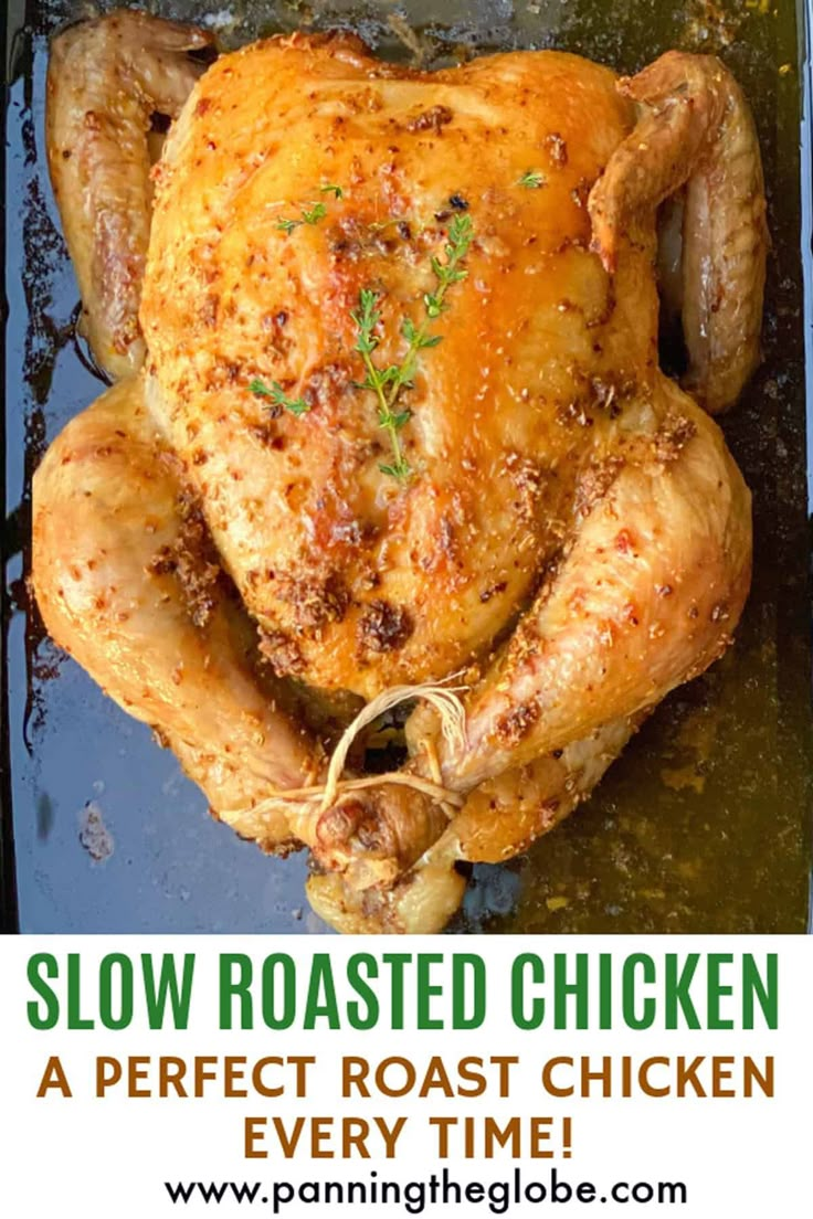 slow roasted chicken in a roasting pan with text overlay that reads slow roasted chicken a perfect roast chicken every time