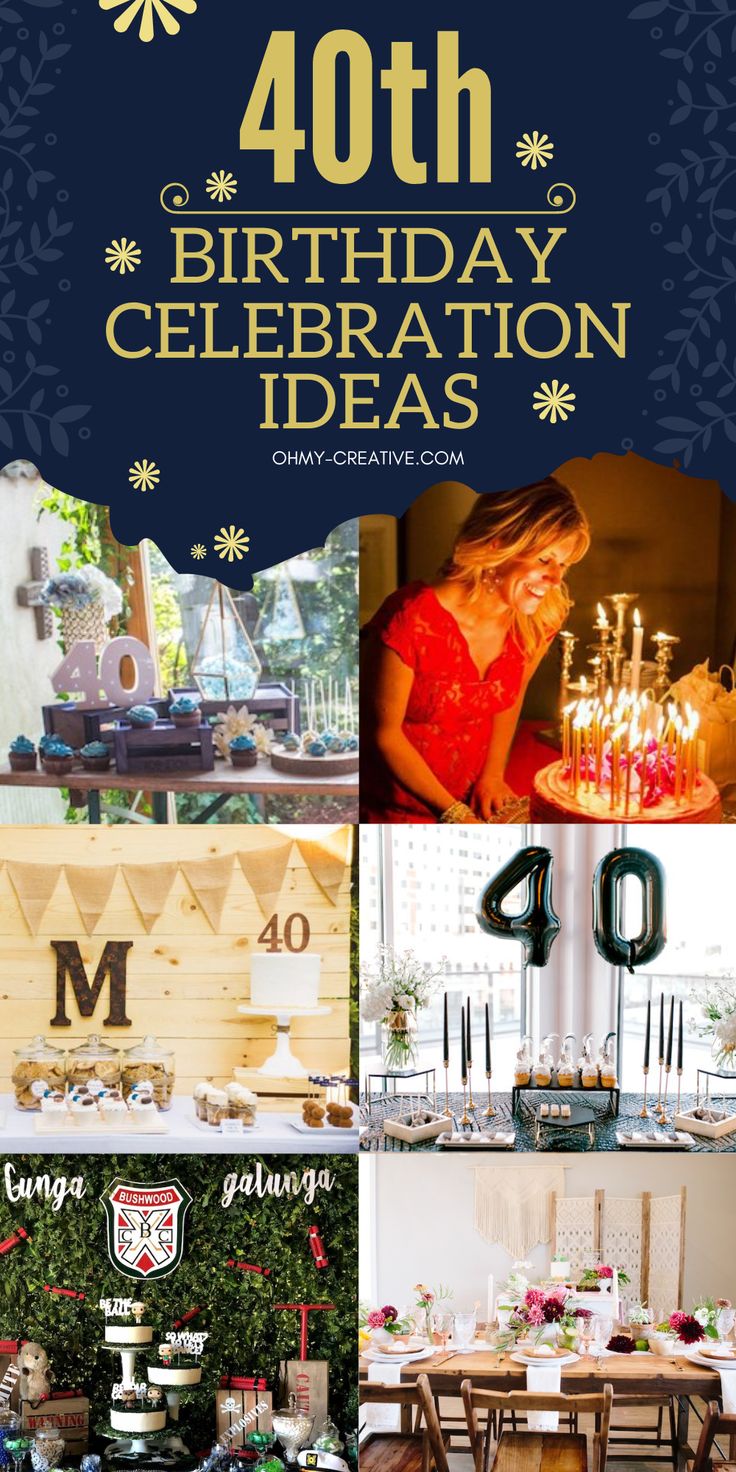 a collage of photos with the words 40 birthday celebration ideas