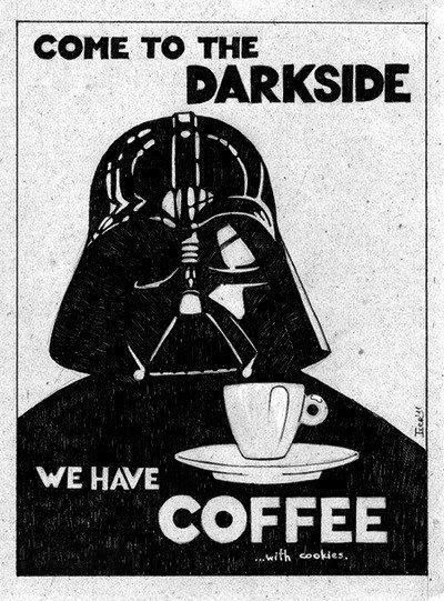 darth vader poster with coffee in front of it and the words, come to the dark side we have a coffee