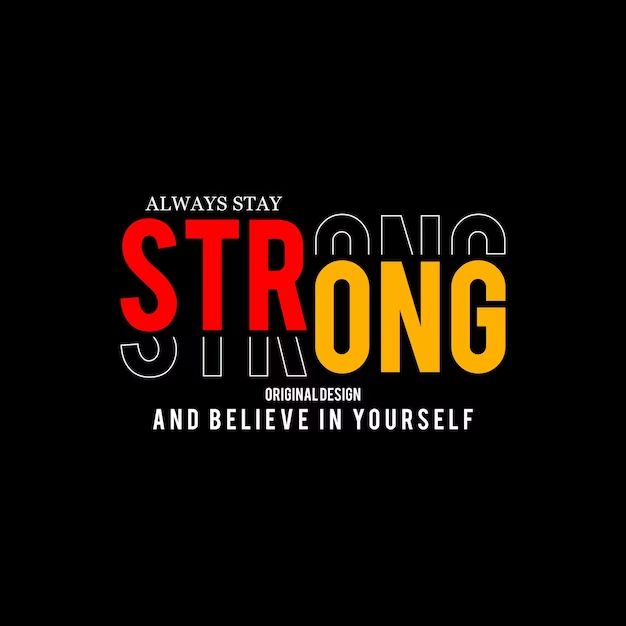 the words strong and believe in yourself on a black background with red, yellow and orange letters