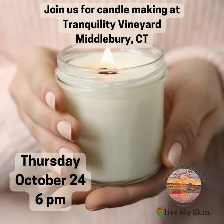 a woman holding a candle in her hands with the text join us for candle making at tranquility vineyard middlebury, ct