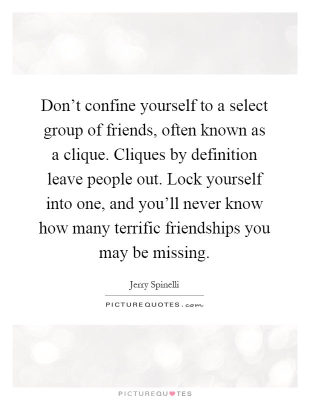 a quote that says don't come yourself to a select group of friends, often known