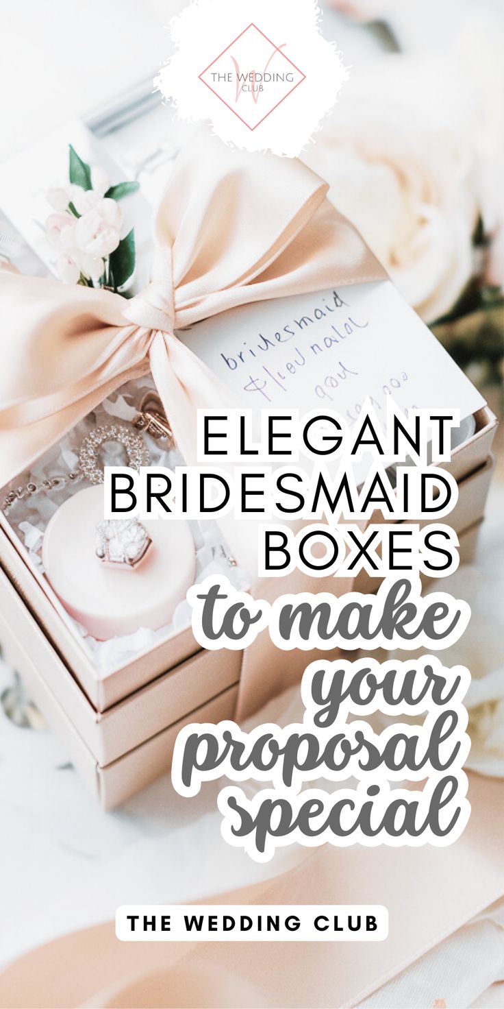 the elegant bridesmaid boxes to make your proporal special are on display