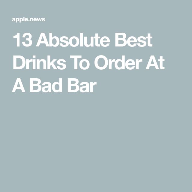 the text reads 13 absolute best drinks to order at a bad bar