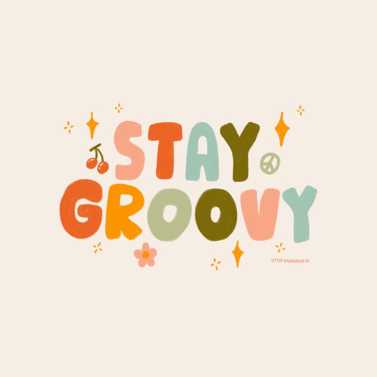 the words stay grooy written in colorful letters with flowers and stars on them