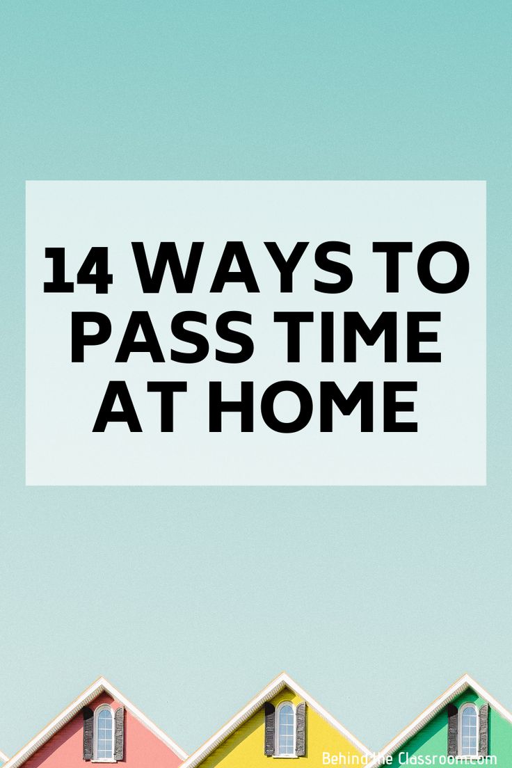 14 Ways to Pass Time at Home - Behind the Classroom How To Pass Time At Home, Things To Do To Pass Time, How To Pass Time, Ways To Pass Time, Quick Workout At Home, Being Productive, Bored At Home, Time Pass, Things To Do At Home