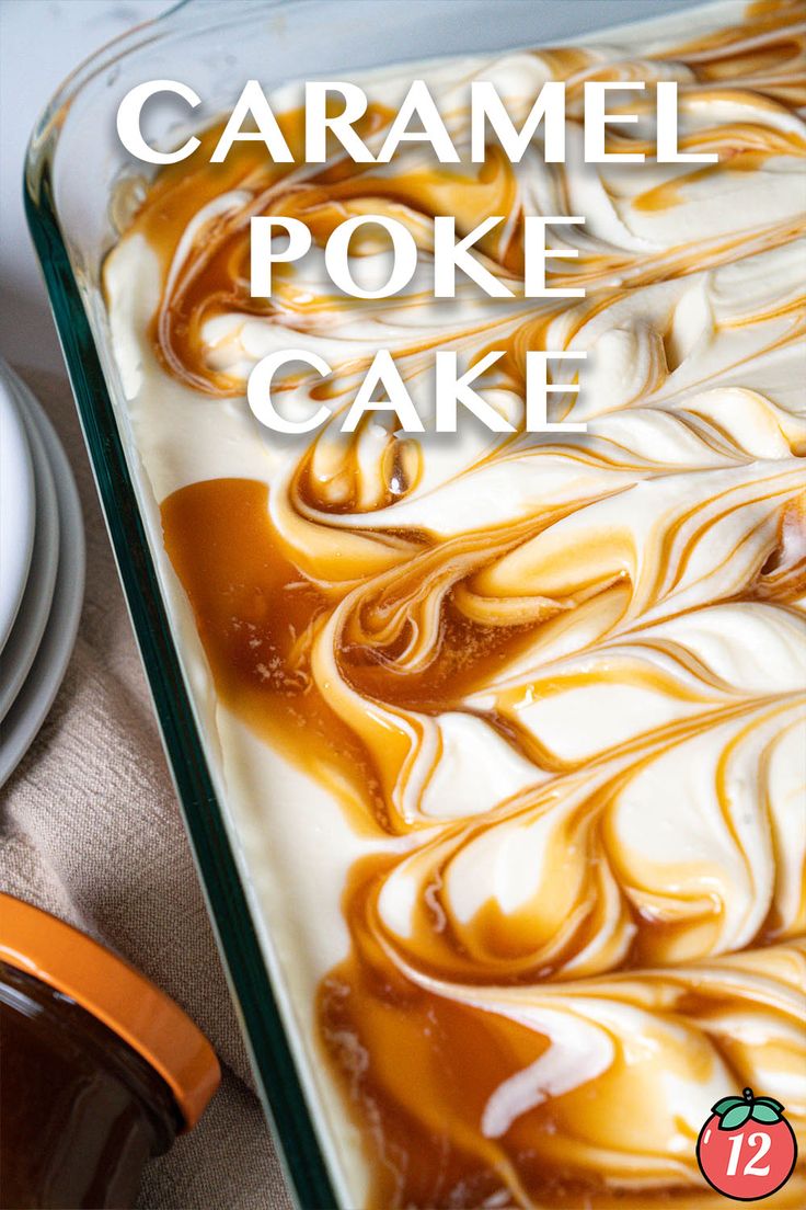 caramel poke cake in a glass baking dish