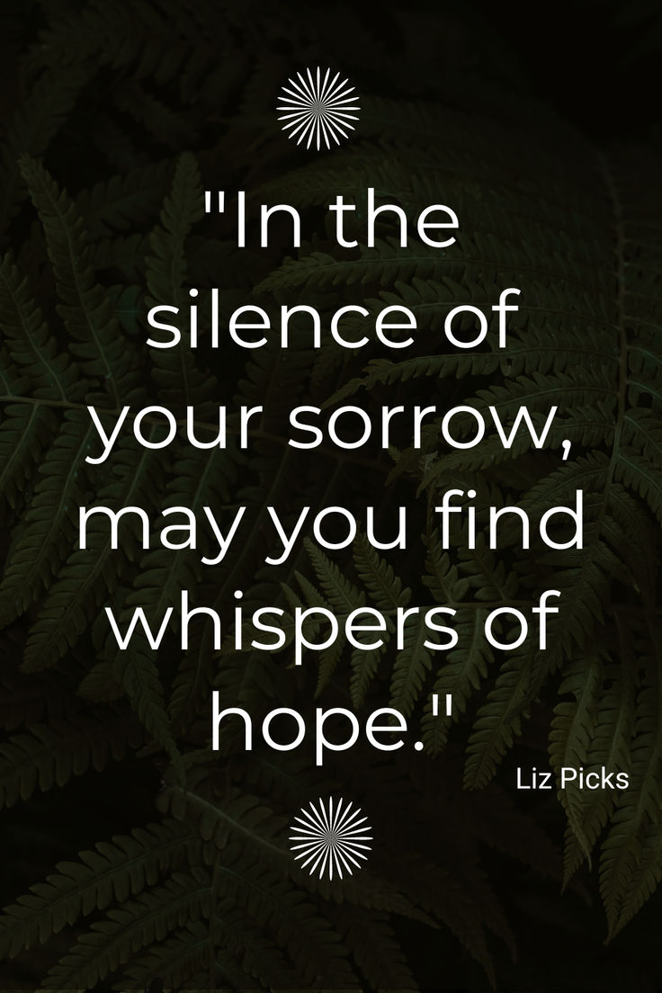 a quote that reads, in the science of your sorow, may you find whispers of hope