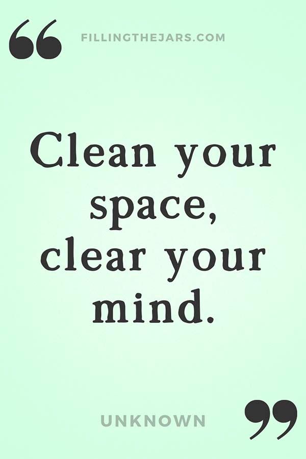 a quote that says clean your space, clear your mind unknown on the bottom right corner