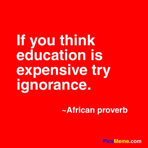 a red background with the quote if you think education is expensive try ignore, african prove