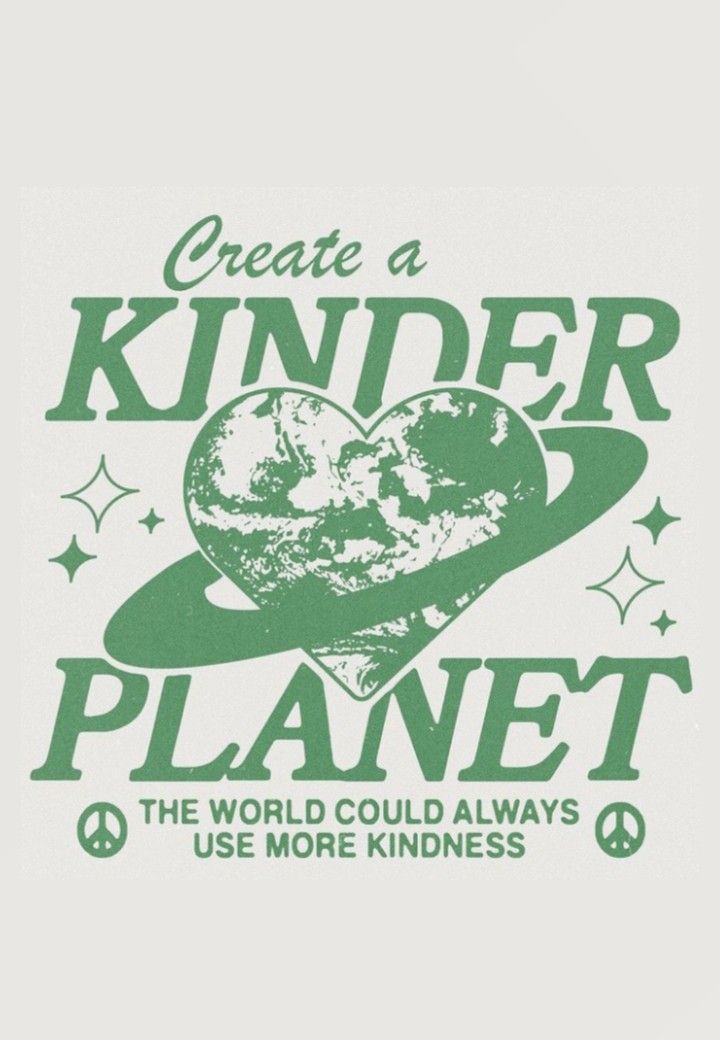 a t - shirt that says, create a kinder planet the world could always use more kindness