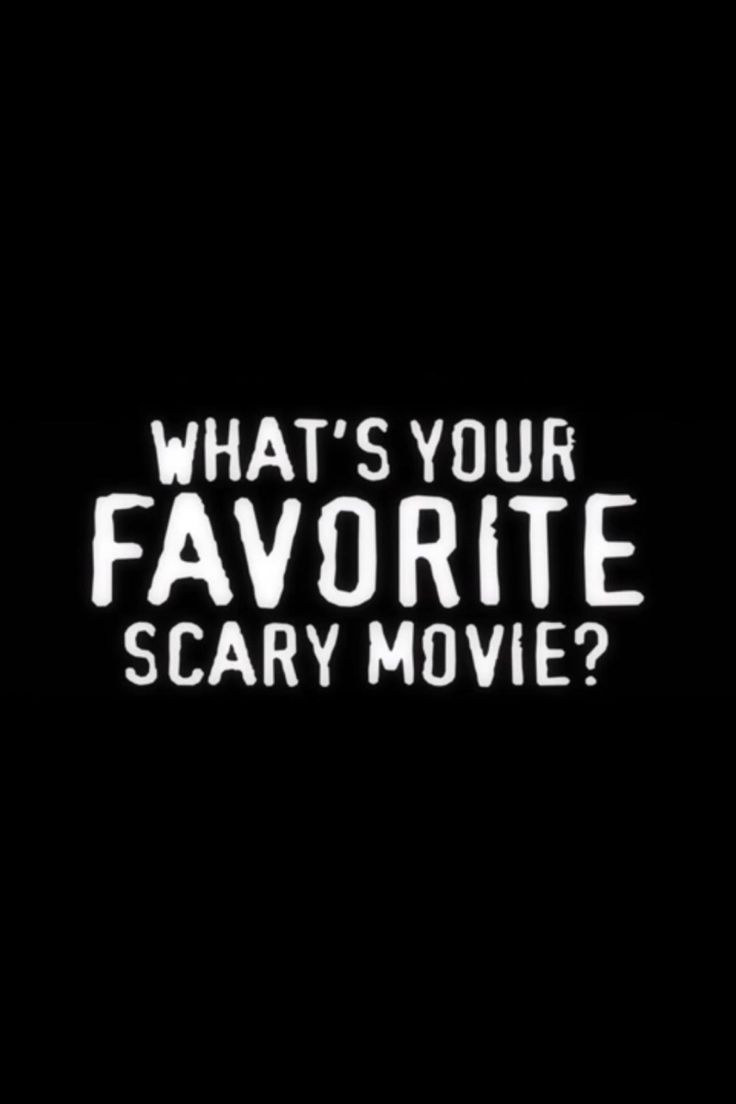 the words, what's your favorite scary movie? in black and white on a dark background