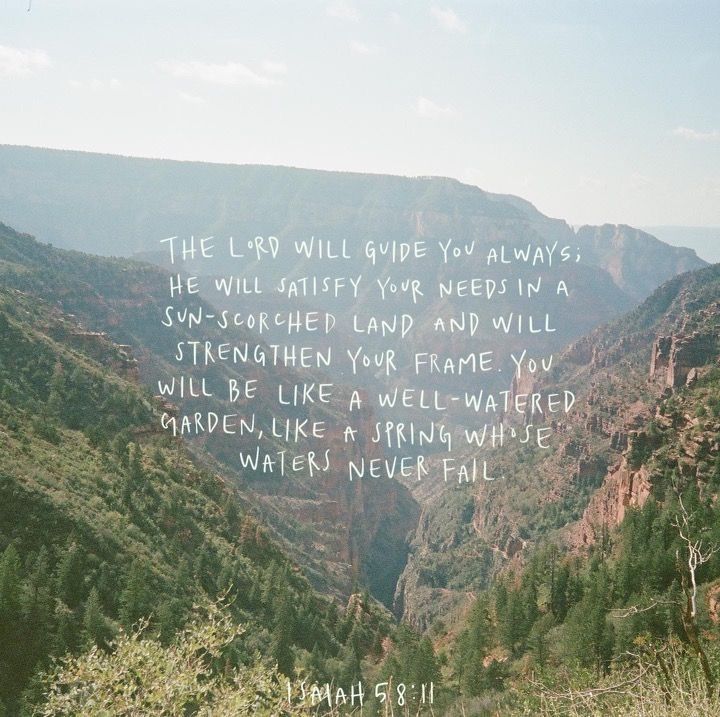 an image of the mountains with a bible verse on it that says, the lord will guide you always he will satisfy your need in a strength and will