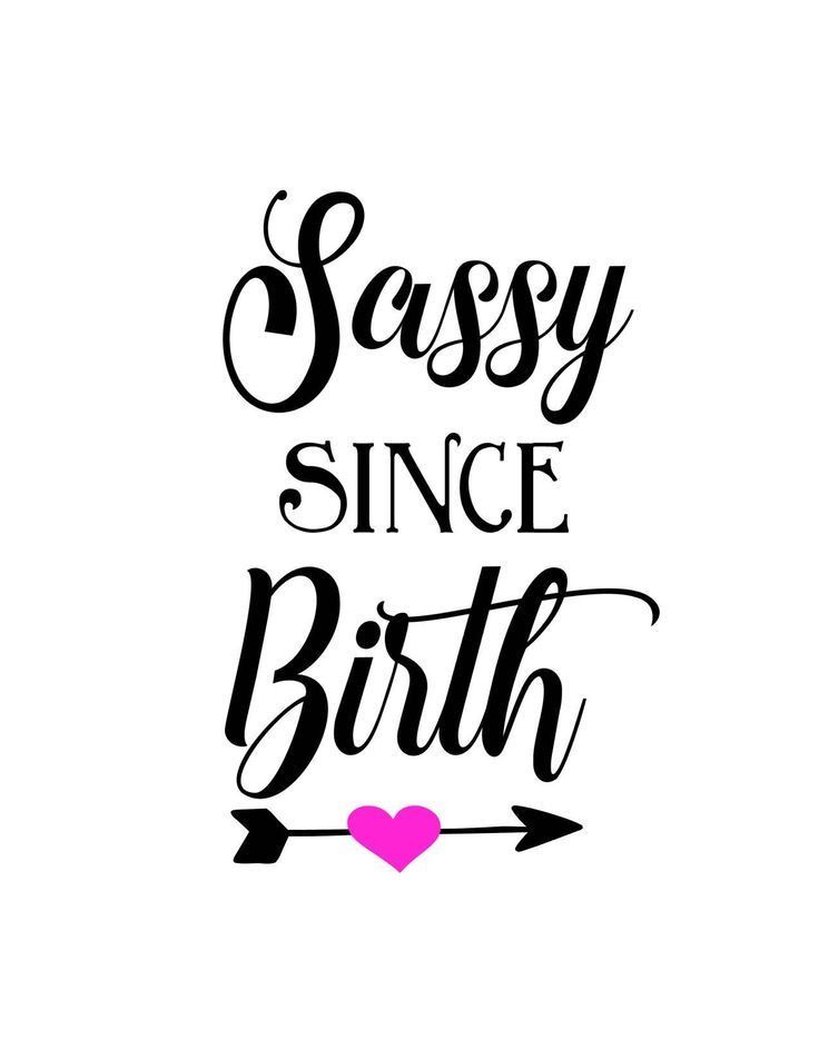 the phrase sassy since birth is shown in black and pink on a white background