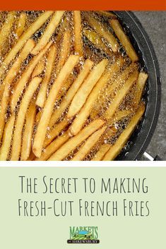 the secret to making fresh - cut french fries is that they are so easy and delicious