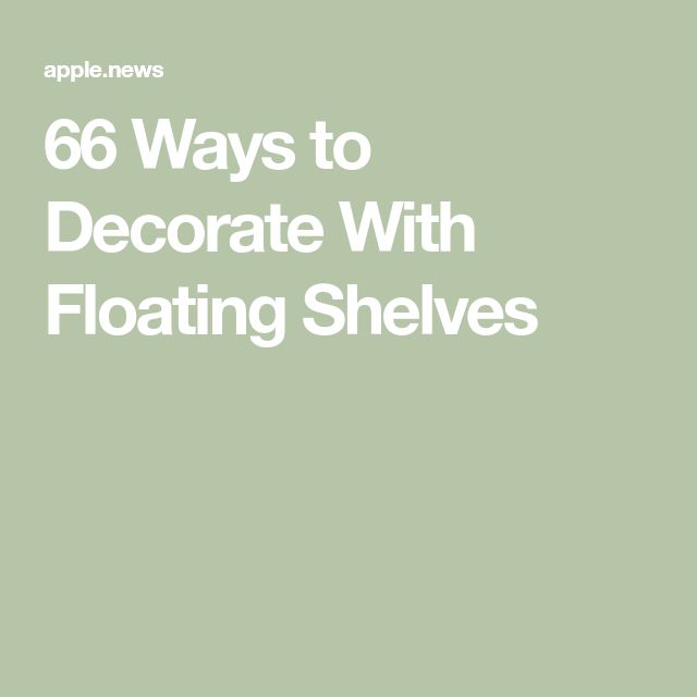 the text, 6 ways to decorate with floating shelvings in white on a green background