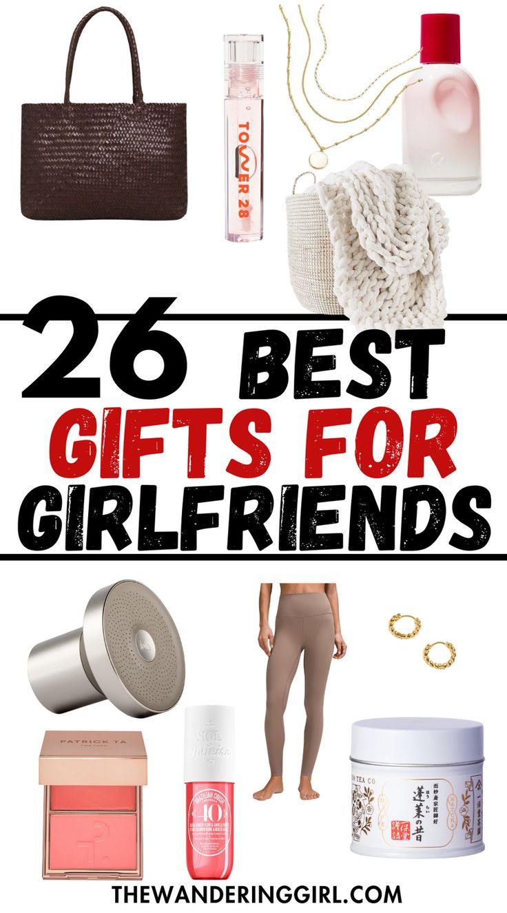 the best gifts for girls with text overlay that reads, 26 best gifts for girlfriends