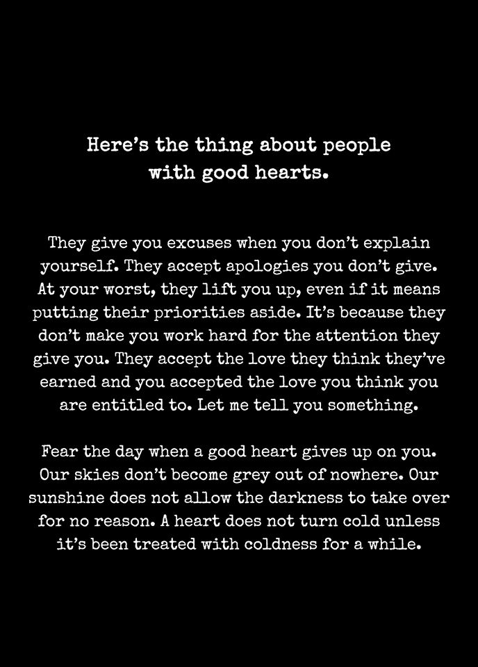 a black and white photo with the words here's the thing about people with good hearts