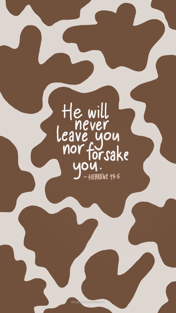 a brown and white cow print with the words he will leave you nor - forsake you