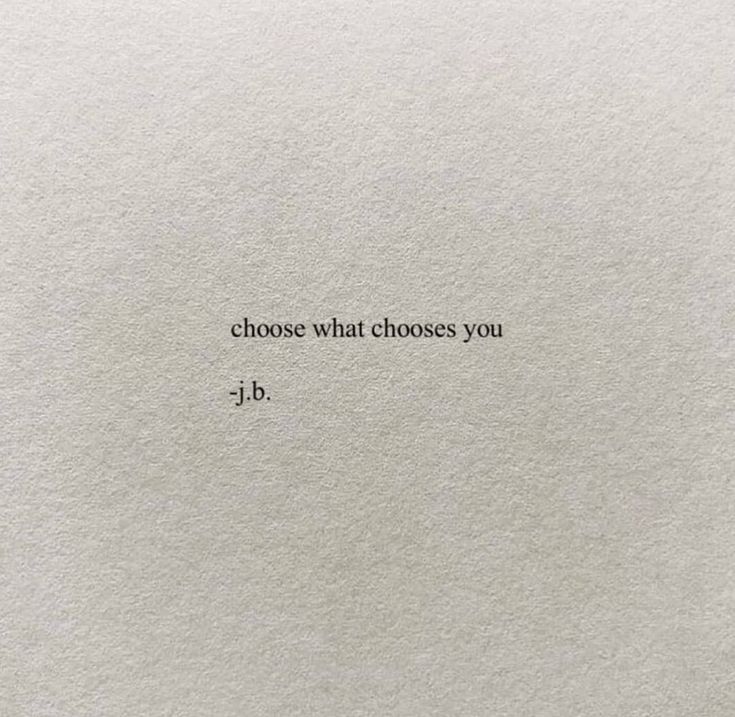 a piece of paper with the words choose what chooses you