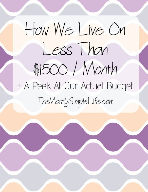 the words how we live on less than $ 1800 / month and a peek at our actual budget