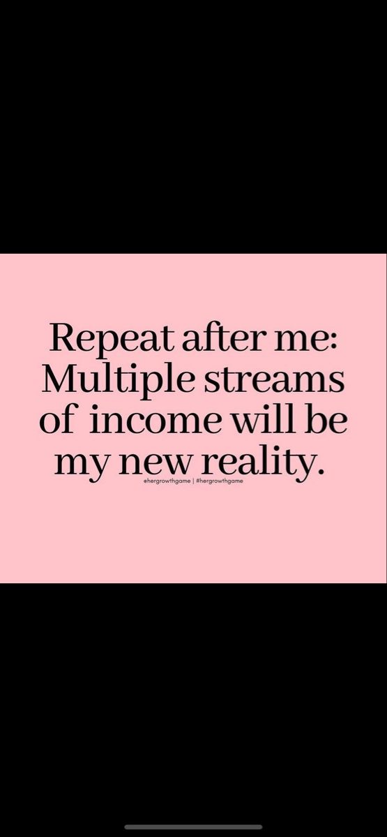 a quote that reads, repeat after me multiple streams of income will be my new reality