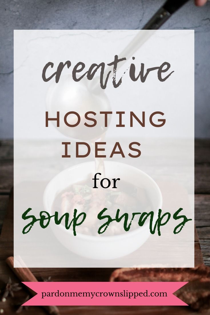 a person pouring soup into a bowl with the words creative hosting ideas for soup swaps