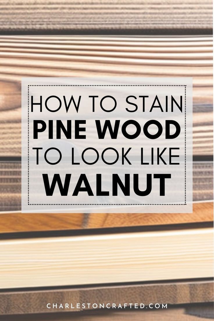 the words how to stain pine wood to look like walnut on top of wooden boards