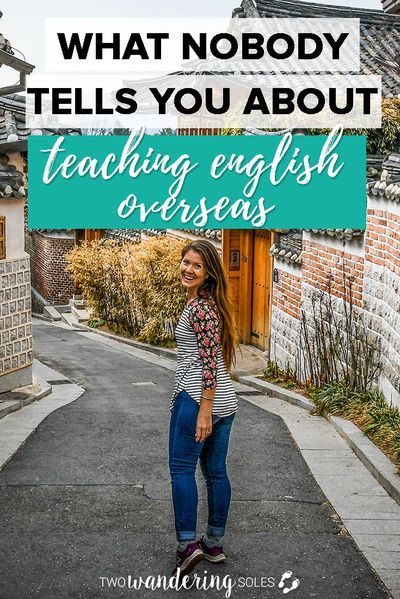 a woman standing in the middle of an alley with text overlay that reads, what nobody tells you about teaching english overseas