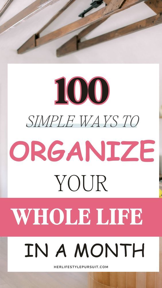 the words, 100 simple ways to organize your whole life in a month