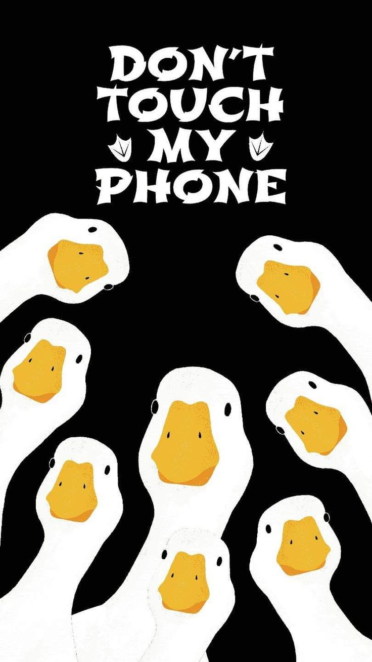 an advertisement for a cell phone with ducks in the middle and words don't touch my phone