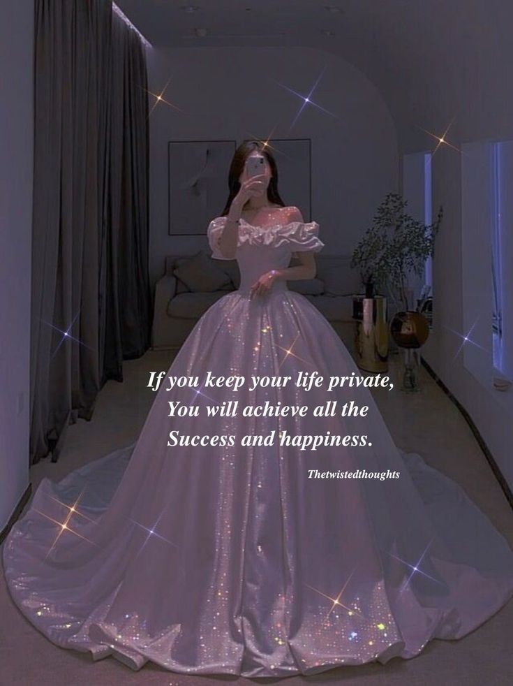 a woman in a white dress with sparkles on it and a quote above her that says, if you keep your life private, you will achieve all the success and happiness