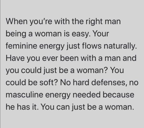 a woman with the words, when you're with the right man being a woman is easy your feminine energy just flows naturally