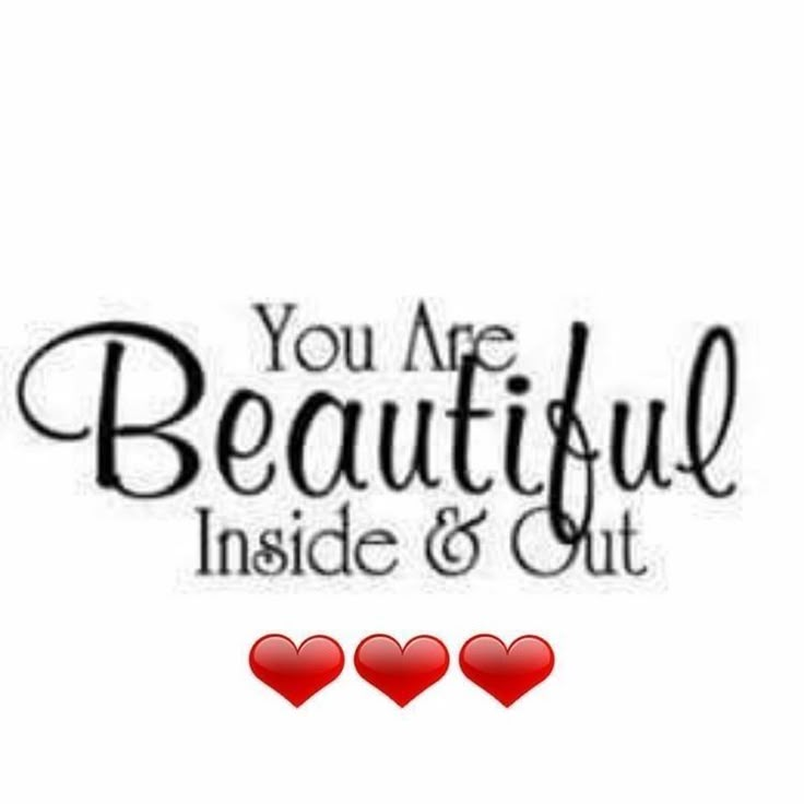 you are beautiful inside and out with hearts