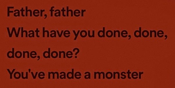 a red background with the words father, father what have you done, one, done? you've made a monster