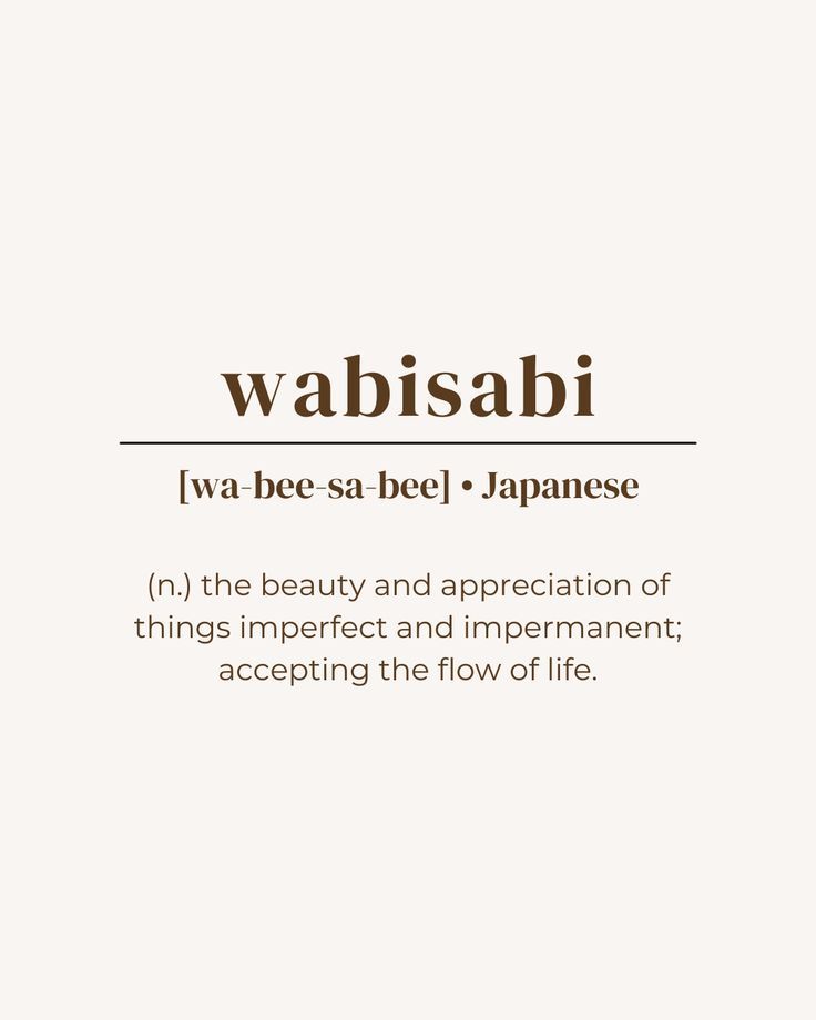 unique word, rare word, one word quote, deep meaning, powerful word, minimalist, aesthetic, brown beige, instagram post idea, instastory, inspirational, name ideas, japanese language, wabisabi, pretty beautiful word Quotes On Imperfection, Beauty Appreciation Quotes, Impermanent Quotes, Accepting Imperfection Quotes, Go With The Flow Quotes Life, Flow Of Life Quotes, The Meaning Of Life Quotes, Wasabi Tattoo, Accepting Imperfections Art